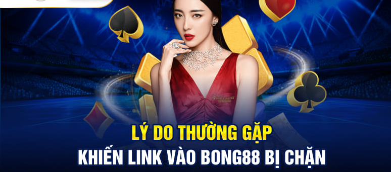 Tại sao Bong88 lại bị chặn?